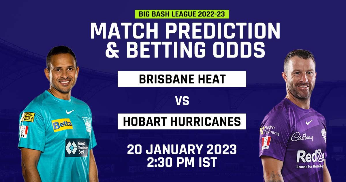 Big Bash League 202223 Brisbane Heat vs Hobart Hurricanes Match Prediction, Win Possibility